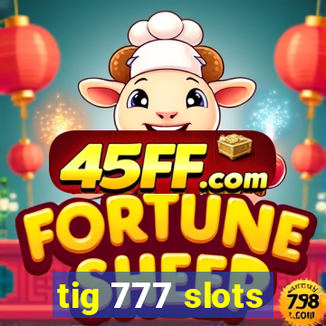 tig 777 slots